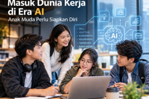 Masuk Dunia Kerja di Era AI: Bagaimana Anak Muda Menyiapkan Diri?