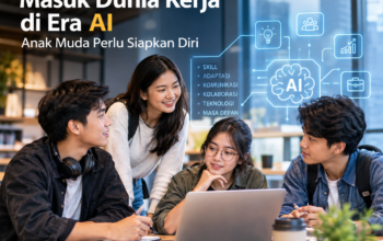Masuk Dunia Kerja di Era AI: Bagaimana Anak Muda Menyiapkan Diri?